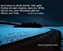 Finstere Tal Auch wenn es durch dunkle Täler geht... Psalm 23,4